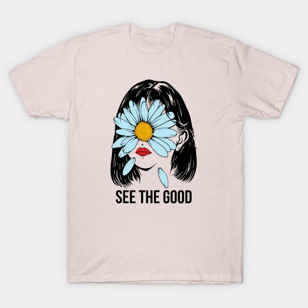 See The Good T-Shirt by CHAKRart